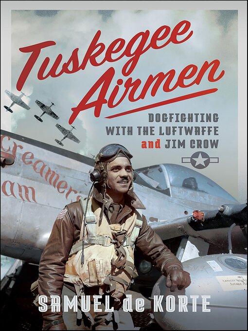 Title details for Tuskegee Airmen by Samuel de Korte - Available